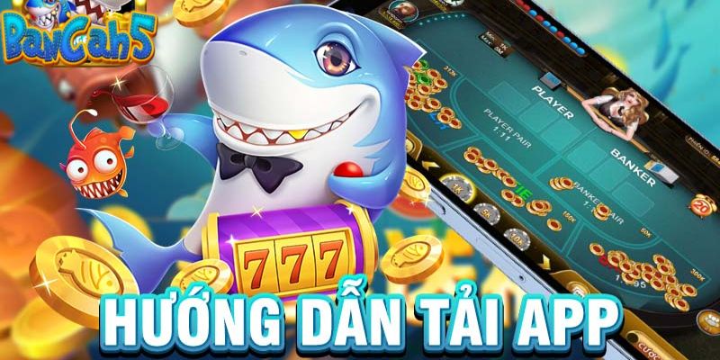 Hướng dẫn tải app bancah5 về máy 